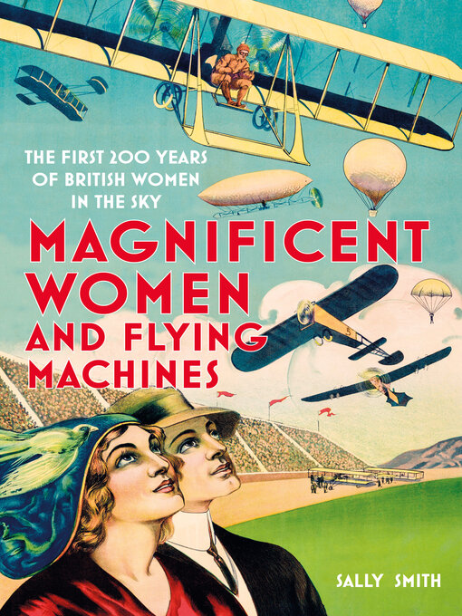 Title details for Magnificent Women and Flying Machines by Sally Smith - Available